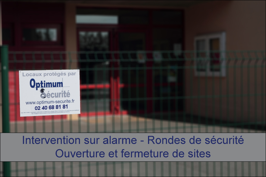 Intervention sur alarme rondes et ouverture fermeture de sites Nantes 44